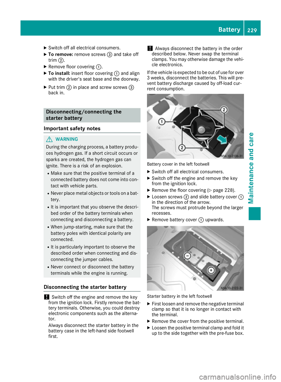 MERCEDES-BENZ SPRINTER 2016 MY16 Operator’s Manual XSwitch off all electrical consumers.
XTo remove:remove screws =and take off
trim ;.
XRemove floor covering :.
XTo install:insert floor covering :and align
with the driver's seat base and the door MERCEDES-BENZ SPRINTER 2016 MY16 Operator’s Manual XSwitch off all electrical consumers.
XTo remove:remove screws =and take off
trim ;.
XRemove floor covering :.
XTo install:insert floor covering :and align
with the driver's seat base and the door