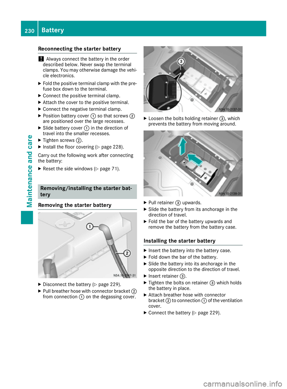 MERCEDES-BENZ SPRINTER 2016 MY16 Operator’s Manual Reconnecting the starter battery
!Always connect the battery in the order
described below. Never swap the terminal
clamps. You may otherwise damage the vehi-
cle electronics.
XFold the positive termin MERCEDES-BENZ SPRINTER 2016 MY16 Operator’s Manual Reconnecting the starter battery
!Always connect the battery in the order
described below. Never swap the terminal
clamps. You may otherwise damage the vehi-
cle electronics.
XFold the positive termin