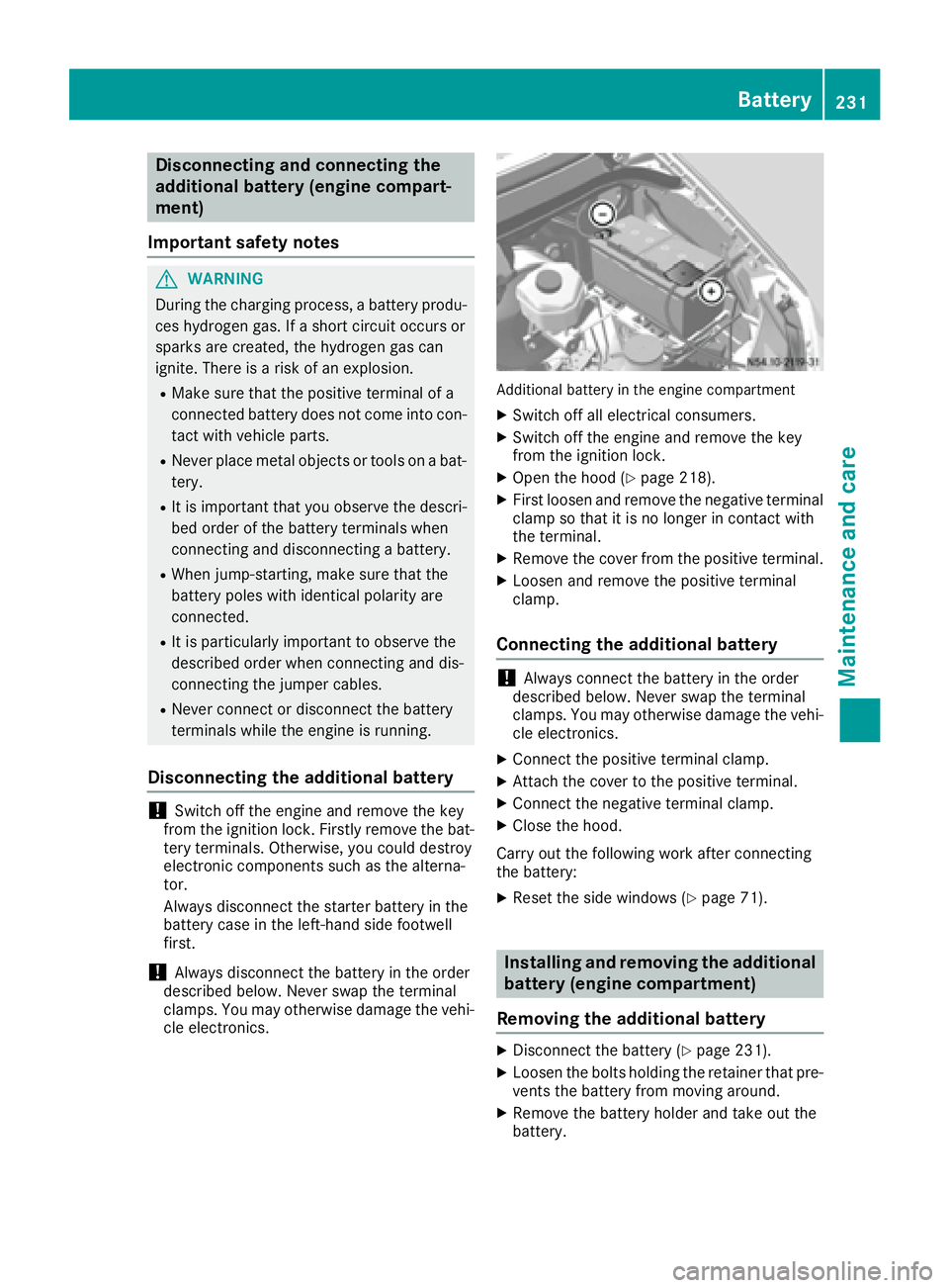 MERCEDES-BENZ SPRINTER 2016 MY16 Operator’s Manual Disconnecting andconnecting th e
additiona lbatter y(engine compart -
ment )
Important safet ynotes
GWARNING
Durin gth echargin gprocess, abattery produ-
ce shydroge ngas .If ashort circuit occur sor
MERCEDES-BENZ SPRINTER 2016 MY16 Operator’s Manual Disconnecting andconnecting th e
additiona lbatter y(engine compart -
ment )
Important safet ynotes
GWARNING
Durin gth echargin gprocess, abattery produ-
ce shydroge ngas .If ashort circuit occur sor