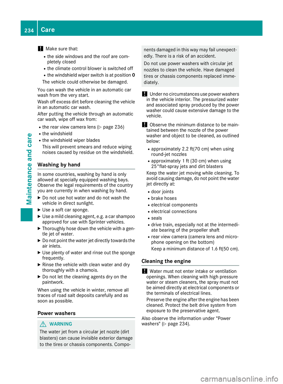 MERCEDES-BENZ SPRINTER 2016 MY16 Operator’s Manual !Make sure that:
Rthe side windows and the roof are com-
pletely closed
Rthe climate control blower is switched off
Rthe windshield wiper switch is at position0
The vehicle could otherwise be damaged. MERCEDES-BENZ SPRINTER 2016 MY16 Operator’s Manual !Make sure that:
Rthe side windows and the roof are com-
pletely closed
Rthe climate control blower is switched off
Rthe windshield wiper switch is at position0
The vehicle could otherwise be damaged.