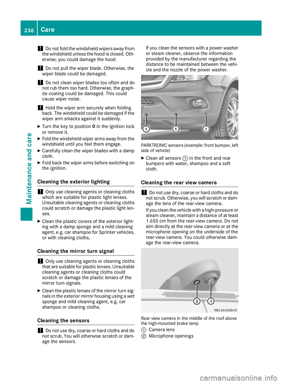 MERCEDES-BENZ SPRINTER 2016 MY16 Operator’s Manual !Do not fold the windshield wipers away from
the windshield unless the hood is closed. Oth-
erwise, you could damage the hood.
!Do not pull the wiper blade. Otherwise, the
wiper blade could be damaged MERCEDES-BENZ SPRINTER 2016 MY16 Operator’s Manual !Do not fold the windshield wipers away from
the windshield unless the hood is closed. Oth-
erwise, you could damage the hood.
!Do not pull the wiper blade. Otherwise, the
wiper blade could be damaged