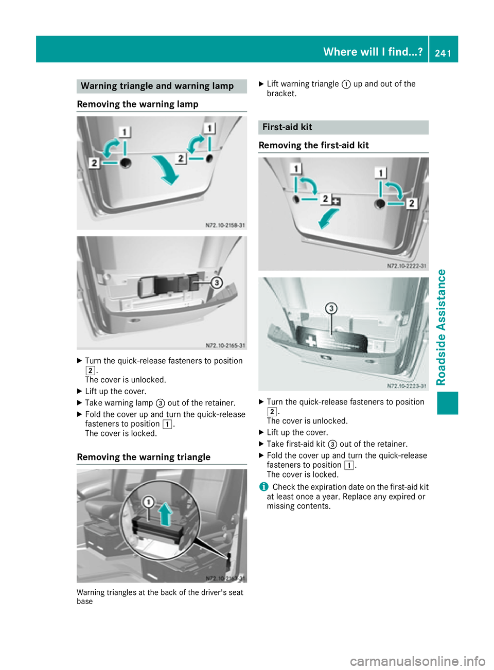 MERCEDES-BENZ SPRINTER 2016  MY16 Operator’s Manual Warning triangle and warning lamp
Removing the warning lamp
XTurn the quick-release fasteners to position
2.
The cover is unlocked.
XLift up the cover.
XTake warning lamp =out of the retainer.
XFold t