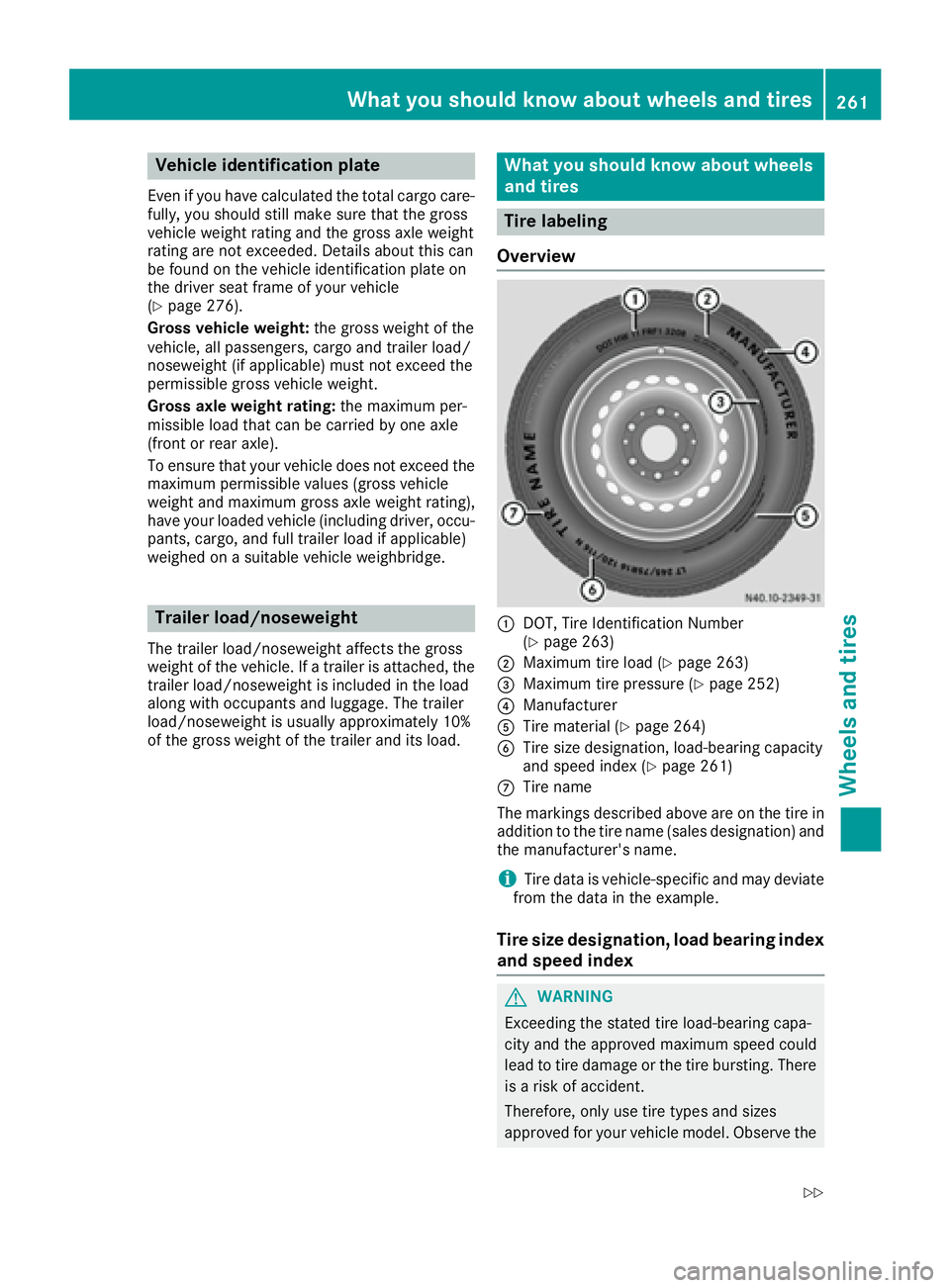 MERCEDES-BENZ SPRINTER 2016  MY16 Operator’s Manual Vehicle identification plate
Even if you have calculated the total cargo care-
fully, you should still make sure that the gross
vehicle weight rating and the gross axle weight
rating are not exceeded.