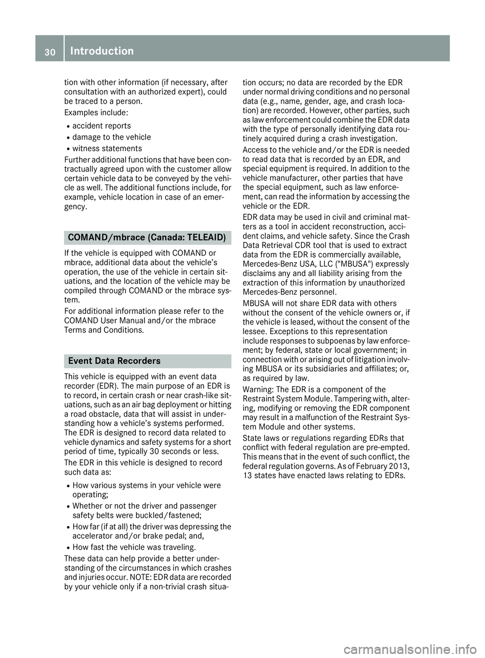 MERCEDES-BENZ SPRINTER 2016  MY16 Operator’s Manual tion with other information (if necessary, after
consultation with an authorized expert), could
be traced to a person.
Examples include:
Raccident reports
Rdamage to the vehicle
Rwitness statements
Fu