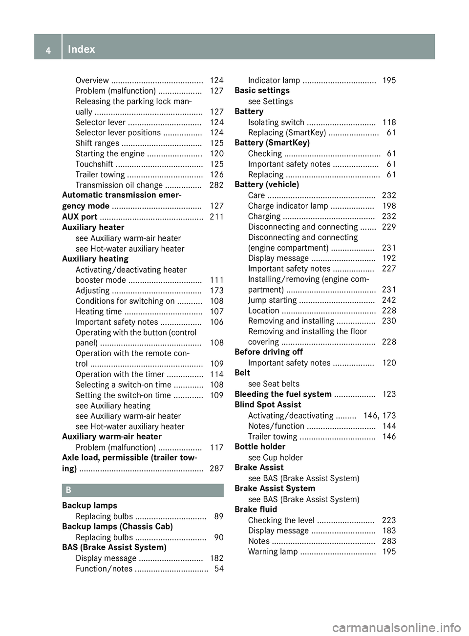 MERCEDES-BENZ SPRINTER 2016  MY16 Operator’s Manual Overview ........................................124
Problem (malfunction) ................... 127
Releasing the parking lock man-
ually ............................................... 127
Selector le