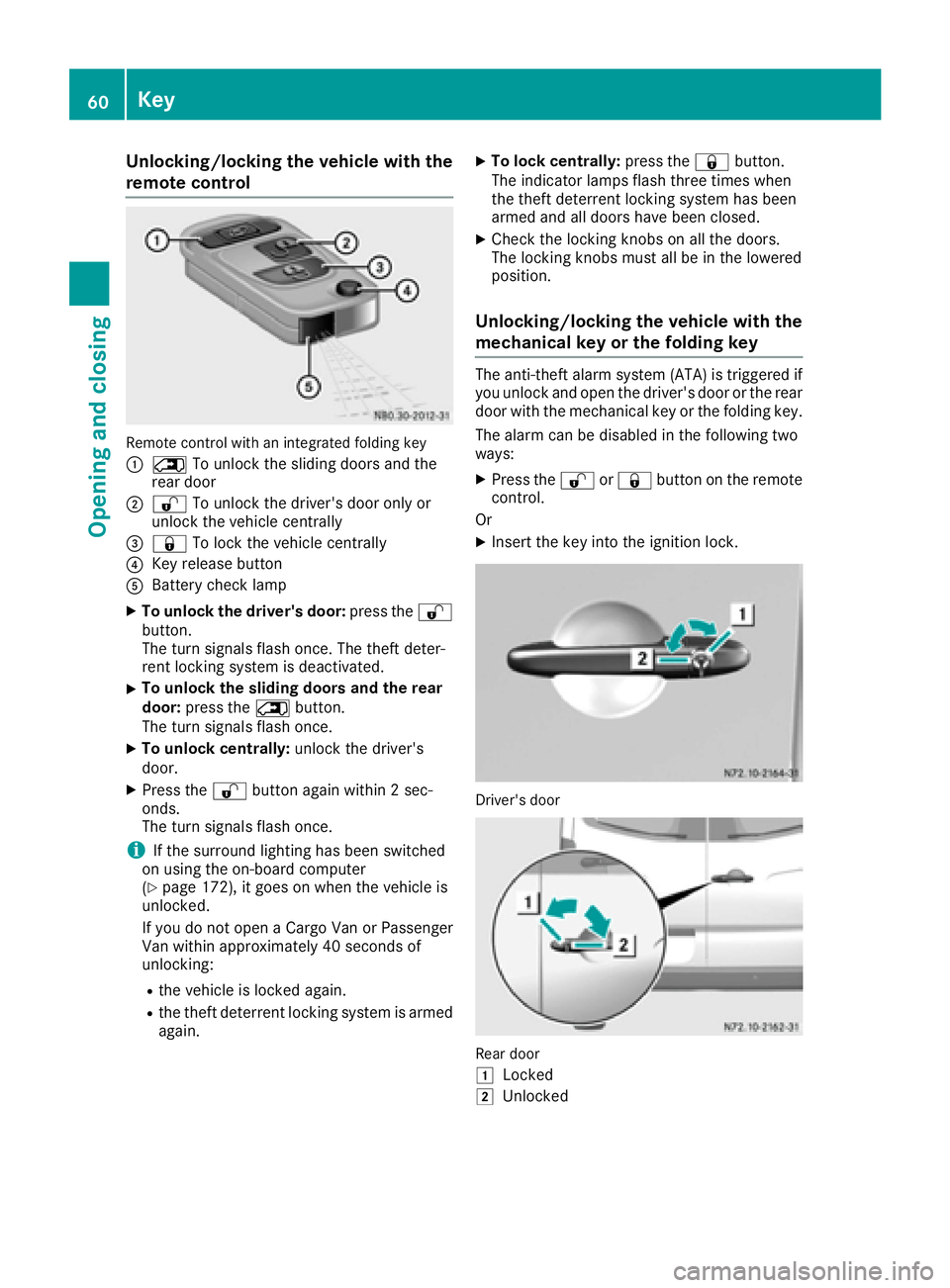 MERCEDES-BENZ SPRINTER 2016  MY16 Operator’s Manual Unlocking/locking the vehicle with the
remote control
Remote control with an integrated folding key
:
5To unlock the sliding doors and the
rear door
;% To unlock the driver's door only or
unlock t