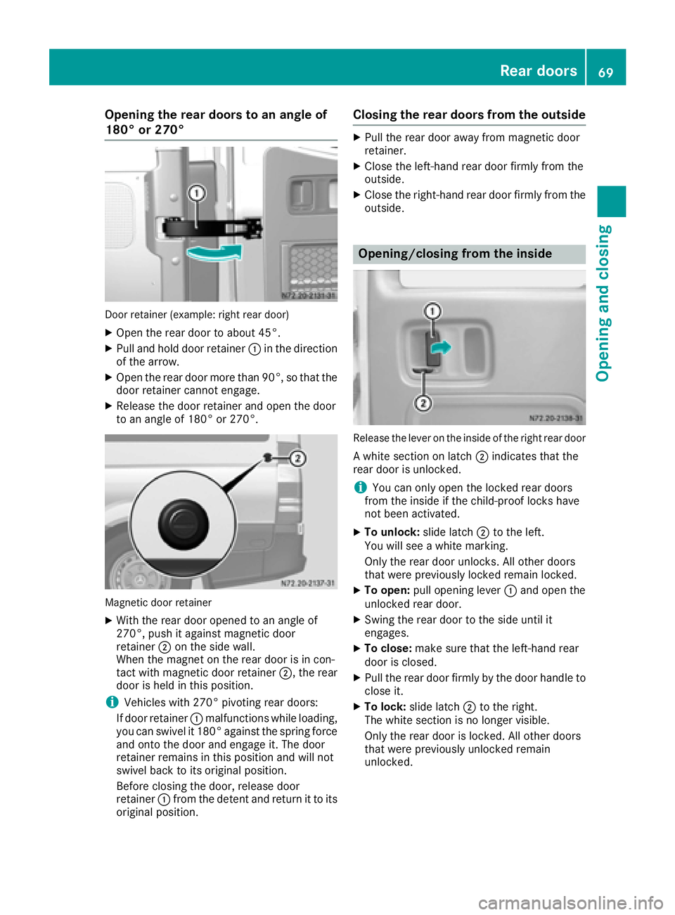 MERCEDES-BENZ SPRINTER 2016  MY16 Operator’s Manual Opening the rear doors to an angle of
180° or 270°
Door retainer (example: right rear door)
XOpen the rear door to about 45°.
XPull and hold door retainer:in the direction
of the arrow.
XOpen the r