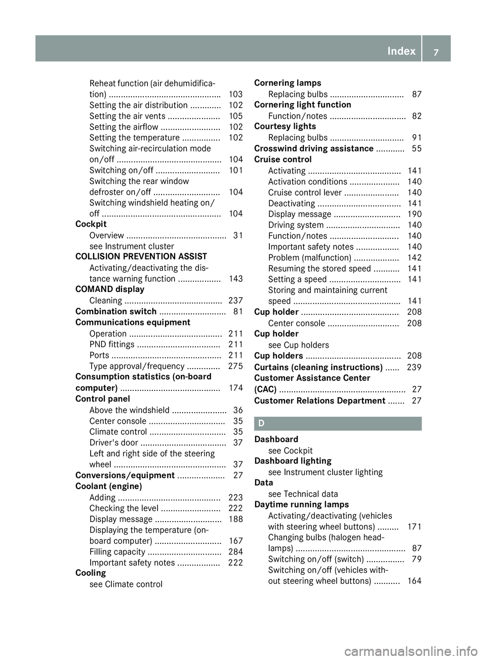 MERCEDES-BENZ SPRINTER 2016 MY16 Operator’s Manual Reheat function (air dehumidifica-
tion).............................................. .103
Setting the air distribution ............. 102
Setting the air vents ......................1 05
Setting the MERCEDES-BENZ SPRINTER 2016 MY16 Operator’s Manual Reheat function (air dehumidifica-
tion).............................................. .103
Setting the air distribution ............. 102
Setting the air vents ......................1 05
Setting the