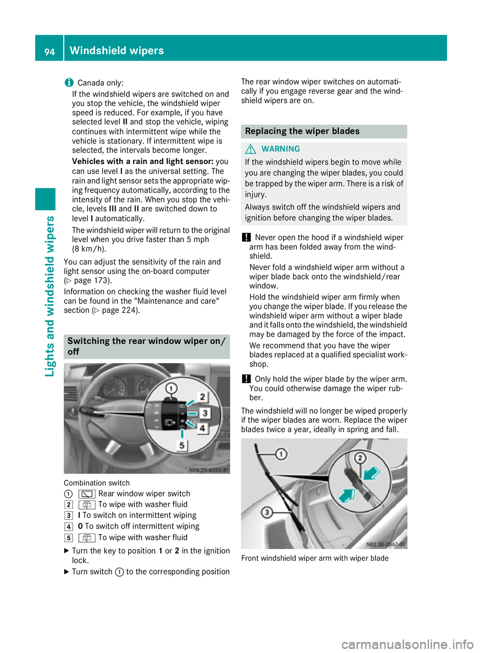 MERCEDES-BENZ SPRINTER 2016 MY16 Operator’s Manual iCanada only:
If the wind shield wiper s areswitched on and
you stop the veh icle, the windshield wiper
speed isreduced. For example, ifyou have
selected level IIand stop the veh icle,wipin g
continue MERCEDES-BENZ SPRINTER 2016 MY16 Operator’s Manual iCanada only:
If the wind shield wiper s areswitched on and
you stop the veh icle, the windshield wiper
speed isreduced. For example, ifyou have
selected level IIand stop the veh icle,wipin g
continue