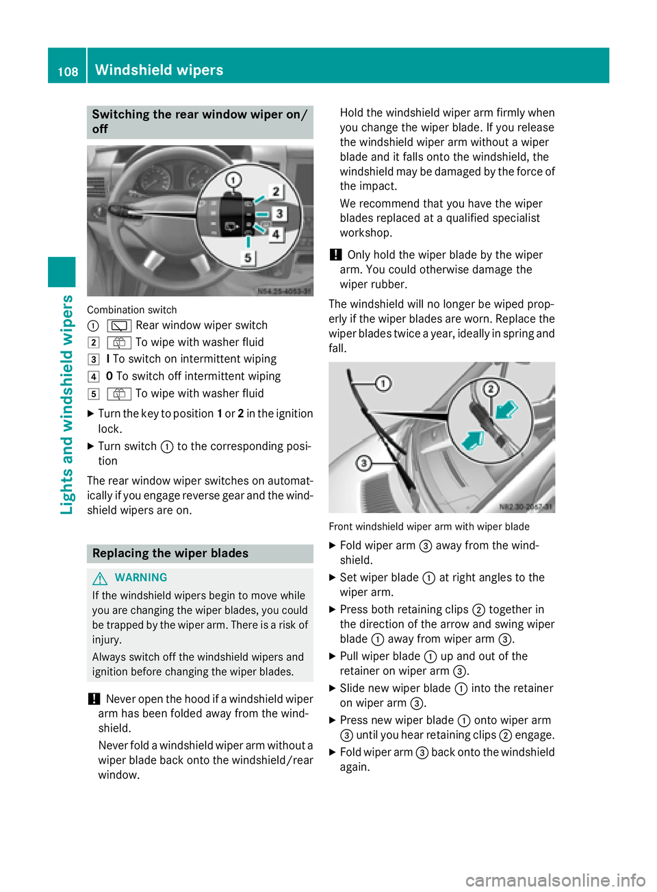 MERCEDES-BENZ SPRINTER 2015 MY15 Operator’s Manual Switching the rear window wiper on/
off Combination switch
0043
00C5 Rear window wiper switch
0048 00E2 To wipe with washer fluid
0049 ITo switch on intermittent wiping
004A 0To switch off intermitten MERCEDES-BENZ SPRINTER 2015 MY15 Operator’s Manual Switching the rear window wiper on/
off Combination switch
0043
00C5 Rear window wiper switch
0048 00E2 To wipe with washer fluid
0049 ITo switch on intermittent wiping
004A 0To switch off intermitten