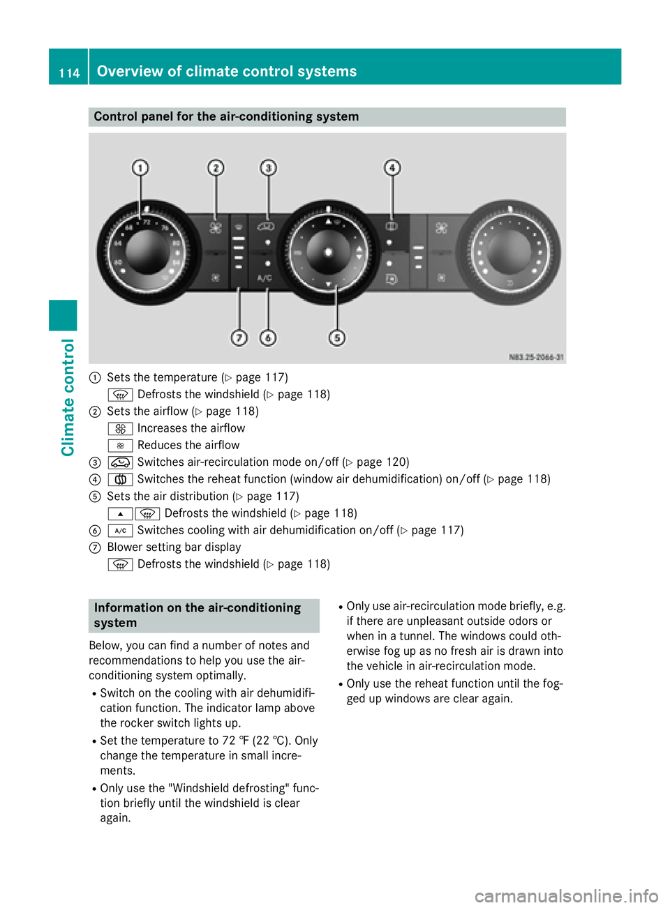 MERCEDES-BENZ SPRINTER 2015 MY15 Operator’s Manual Control panel for the air-conditioning system
0043
Sets the temperature (Y page 117)
0085 Defrosts the windshield (Y page 118)
0044 Sets the airflow (Y page 118)
0097 Increases the airflow
0095 Reduce MERCEDES-BENZ SPRINTER 2015 MY15 Operator’s Manual Control panel for the air-conditioning system
0043
Sets the temperature (Y page 117)
0085 Defrosts the windshield (Y page 118)
0044 Sets the airflow (Y page 118)
0097 Increases the airflow
0095 Reduce
