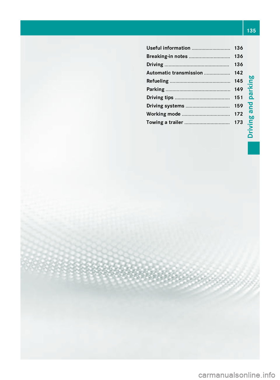 MERCEDES-BENZ SPRINTER 2015 MY15 Operator’s Manual Useful information
............................136
Breaking-in notes .............................. 136
Driving ............................................... 136
Automatic transmission ............. MERCEDES-BENZ SPRINTER 2015 MY15 Operator’s Manual Useful information
............................136
Breaking-in notes .............................. 136
Driving ............................................... 136
Automatic transmission .............