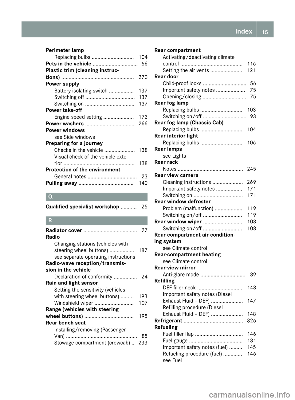 MERCEDES-BENZ SPRINTER 2015  MY15 Operator’s Manual Perimeter lamp
Replacing bulbs ............................. 104
Pets in the vehicle ...............................56
Plastic trim (cleaning instruc-
tions) ..........................................