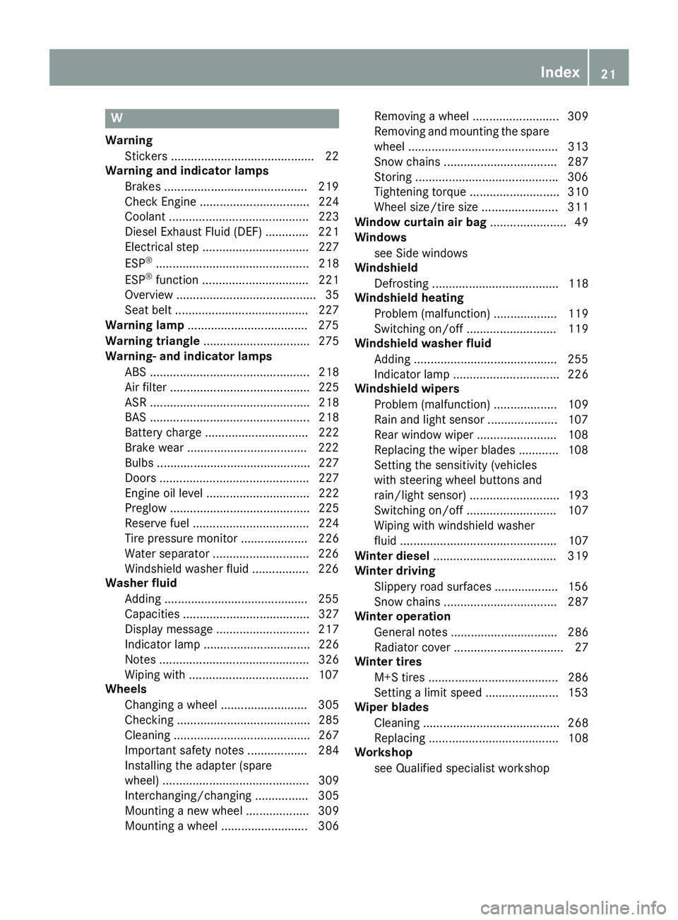 MERCEDES-BENZ SPRINTER 2015  MY15 Operator’s Manual W
Warning Stickers .......................................... .22
Warning and indicator lamps
Brakes .......................................... .219
Check Engine ................................. 224
