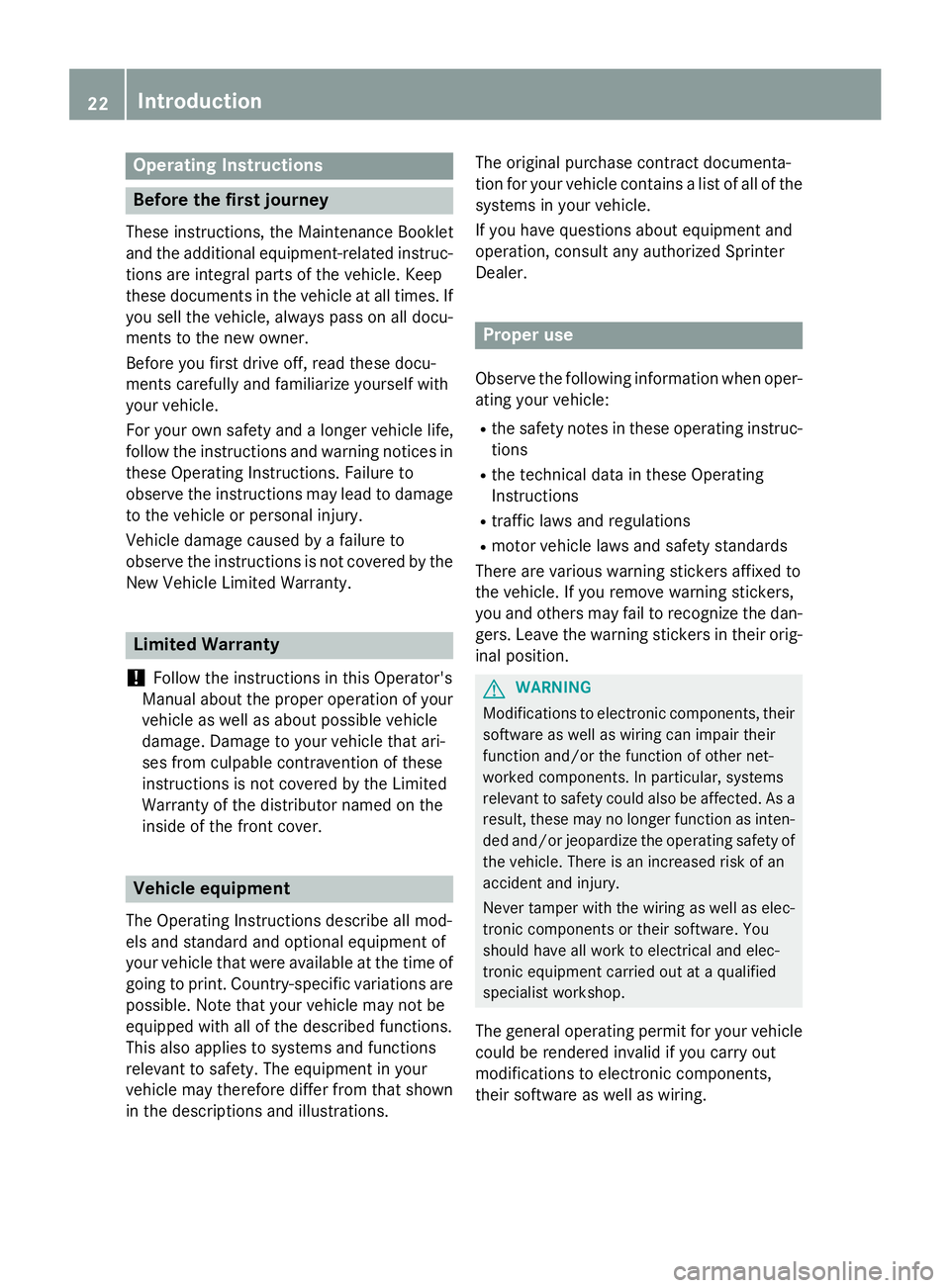 MERCEDES-BENZ SPRINTER 2015 MY15 Operator’s Manual Operating Instructions
Before the first journey
These instructions, the Maintenance Booklet
and the additional equipment-related instruc-
tions are integral parts of the vehicle. Keep
these documents MERCEDES-BENZ SPRINTER 2015 MY15 Operator’s Manual Operating Instructions
Before the first journey
These instructions, the Maintenance Booklet
and the additional equipment-related instruc-
tions are integral parts of the vehicle. Keep
these documents