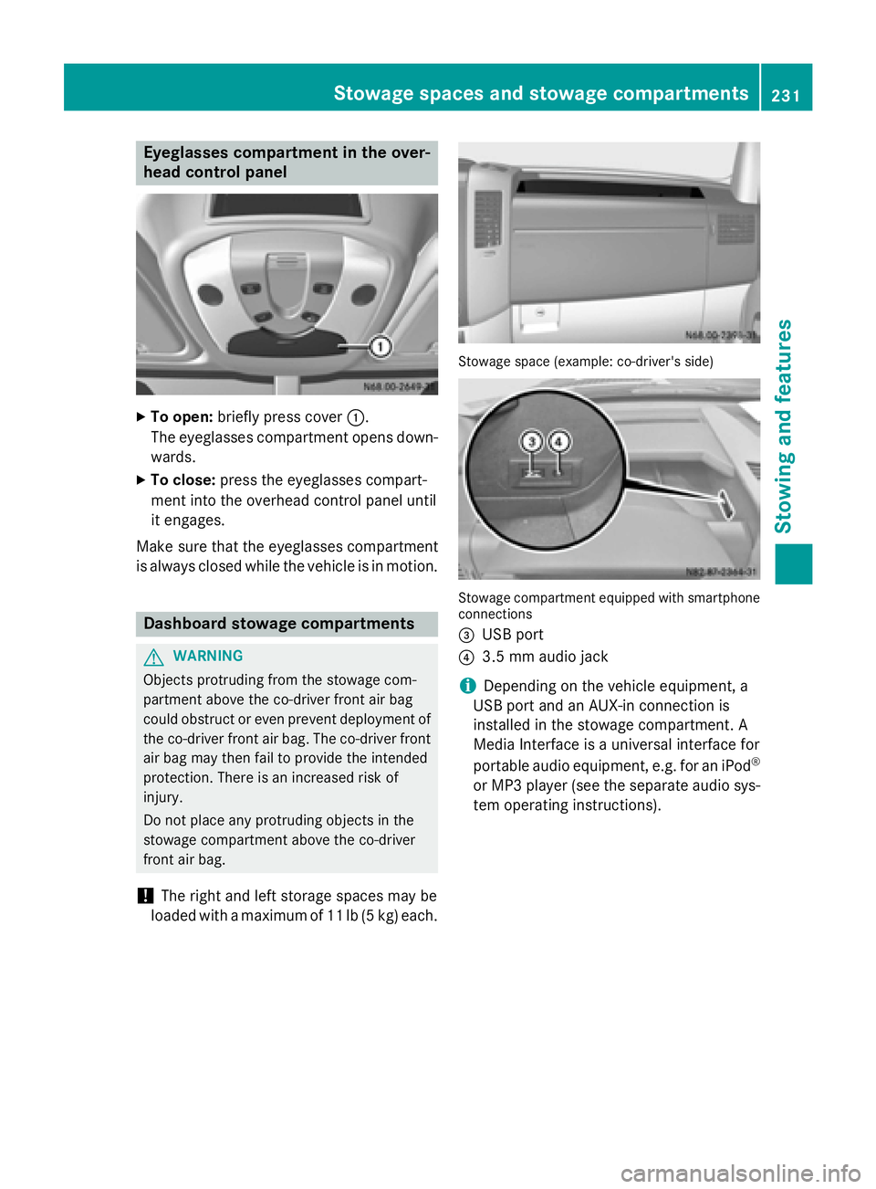 MERCEDES-BENZ SPRINTER 2015 MY15 Operator’s Manual Eyeglasses compartment in the over-
head control panel X
To open: briefly press cover 0043.
The eyeglasses compartment opens down- wards.
X To close: press the eyeglasses compart-
ment into the overhe MERCEDES-BENZ SPRINTER 2015 MY15 Operator’s Manual Eyeglasses compartment in the over-
head control panel X
To open: briefly press cover 0043.
The eyeglasses compartment opens down- wards.
X To close: press the eyeglasses compart-
ment into the overhe