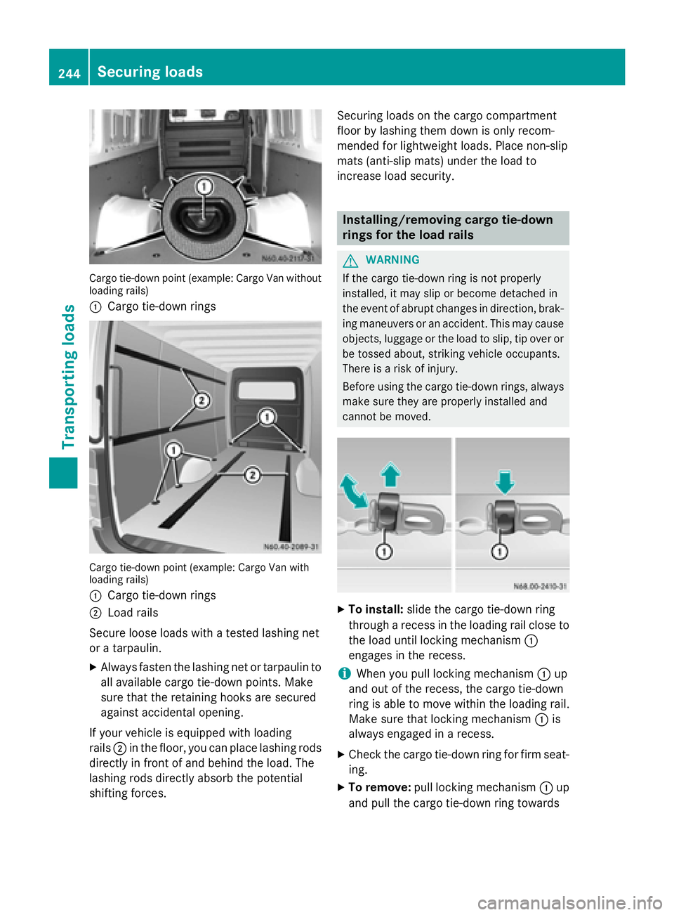 MERCEDES-BENZ SPRINTER 2015 MY15 Operator’s Manual Cargo tie-down point (example: Cargo Van without
loading rails)
0043 Cargo tie-down rings Cargo tie-down point (example: Cargo Van with
loading rails)
0043 Cargo tie-down rings
0044 Load rails
Secure MERCEDES-BENZ SPRINTER 2015 MY15 Operator’s Manual Cargo tie-down point (example: Cargo Van without
loading rails)
0043 Cargo tie-down rings Cargo tie-down point (example: Cargo Van with
loading rails)
0043 Cargo tie-down rings
0044 Load rails
Secure