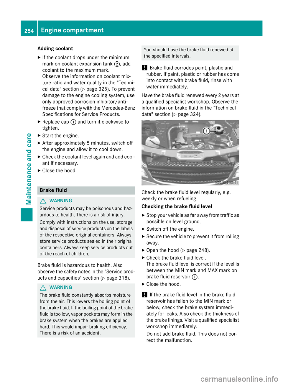MERCEDES-BENZ SPRINTER 2015 MY15 Operator’s Manual Adding coolant
X If the coolant drops under the minimum
mark on coolant expansion tank 0044, add
coolant to the maximum mark.
Observe the information on coolant mix-
ture ratio and water quality in th MERCEDES-BENZ SPRINTER 2015 MY15 Operator’s Manual Adding coolant
X If the coolant drops under the minimum
mark on coolant expansion tank 0044, add
coolant to the maximum mark.
Observe the information on coolant mix-
ture ratio and water quality in th