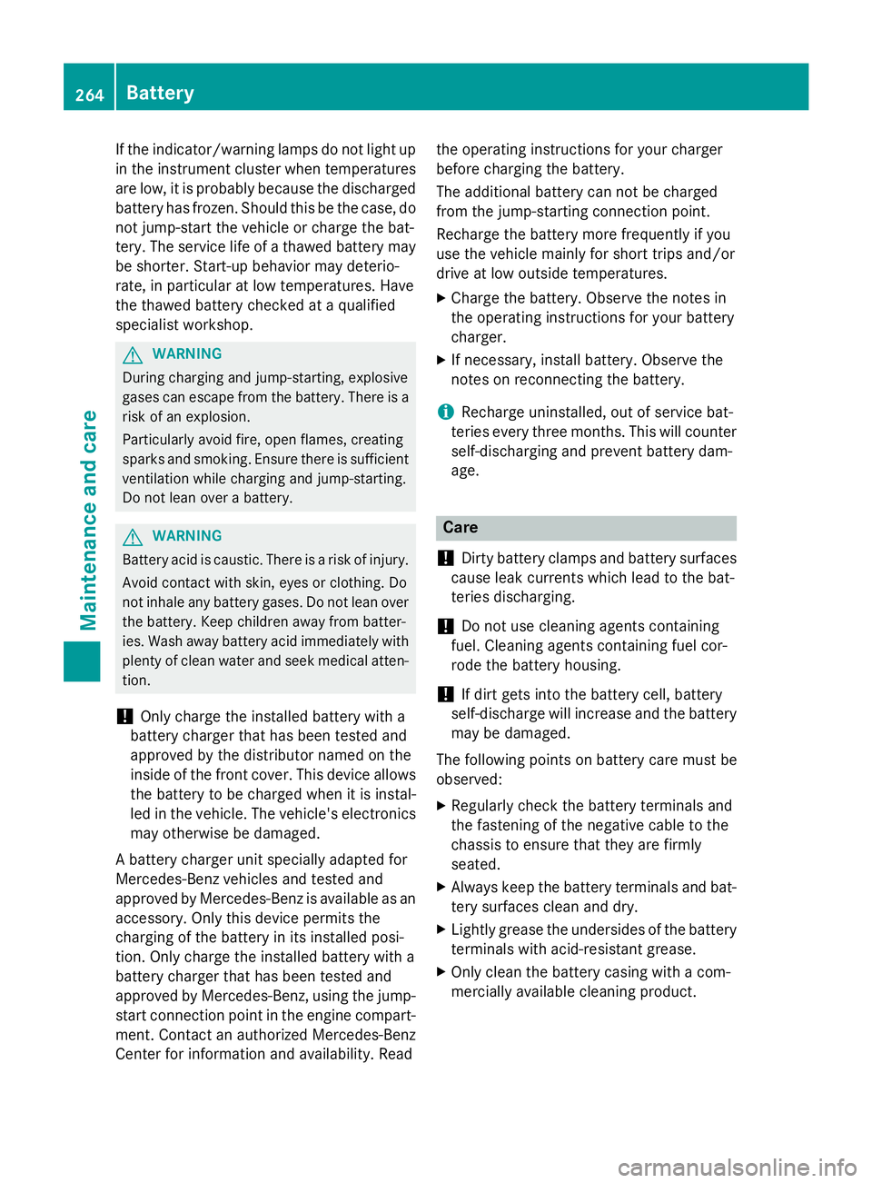 MERCEDES-BENZ SPRINTER 2015 MY15 Operator’s Manual If the indicator/warning lamps do not light up
in the instrument cluster when temperatures
are low, it is probably because the discharged
battery has frozen. Should this be the case, do
not jump-start MERCEDES-BENZ SPRINTER 2015 MY15 Operator’s Manual If the indicator/warning lamps do not light up
in the instrument cluster when temperatures
are low, it is probably because the discharged
battery has frozen. Should this be the case, do
not jump-start
