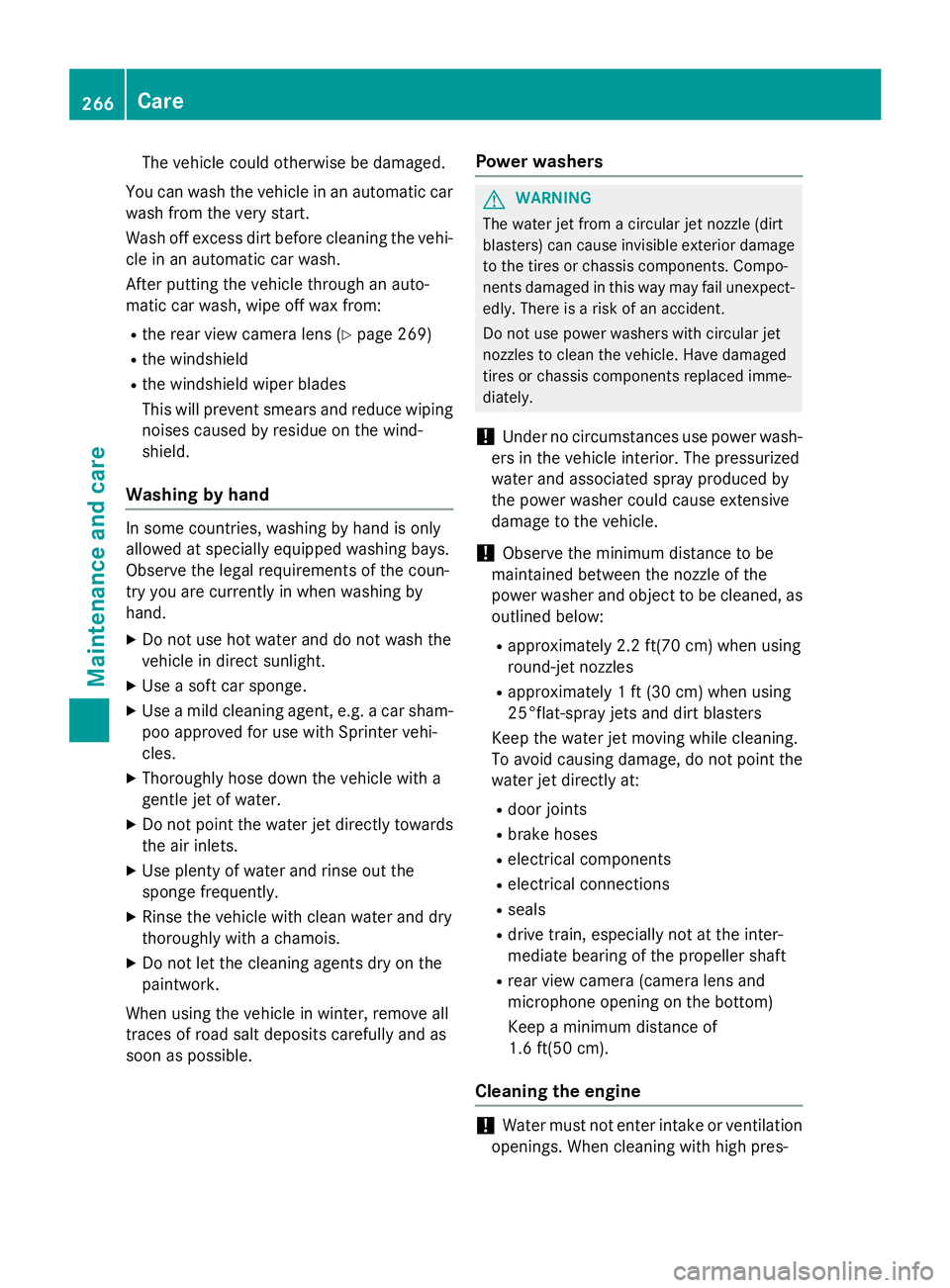 MERCEDES-BENZ SPRINTER 2015 MY15 Operator’s Manual The vehicle could otherwise be damaged.
You can wash the vehicle in an automatic car
wash from the very start.
Wash off excess dirt before cleaning the vehi- cle in an automatic car wash.
After puttin MERCEDES-BENZ SPRINTER 2015 MY15 Operator’s Manual The vehicle could otherwise be damaged.
You can wash the vehicle in an automatic car
wash from the very start.
Wash off excess dirt before cleaning the vehi- cle in an automatic car wash.
After puttin