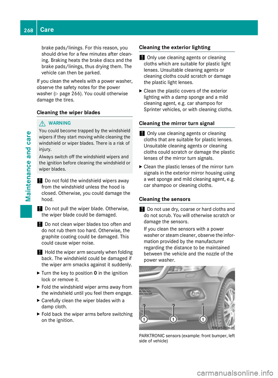 MERCEDES-BENZ SPRINTER 2015 MY15 Operator’s Manual brake pads/linings. For this reason, you
should drive for a few minutes after clean-
ing. Braking heats the brake discs and the
brake pads/linings, thus drying them. The
vehicle can then be parked.
If MERCEDES-BENZ SPRINTER 2015 MY15 Operator’s Manual brake pads/linings. For this reason, you
should drive for a few minutes after clean-
ing. Braking heats the brake discs and the
brake pads/linings, thus drying them. The
vehicle can then be parked.
If