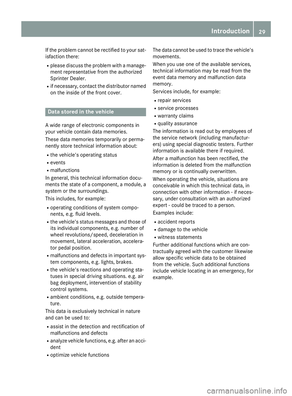 MERCEDES-BENZ SPRINTER 2015 MY15 Operator’s Manual If the problem cannot be rectified to your sat-
isfaction there:
R please discuss the problem with a manage-
ment representative from the authorized
Sprinter Dealer.
R if necessary, contact the distri MERCEDES-BENZ SPRINTER 2015 MY15 Operator’s Manual If the problem cannot be rectified to your sat-
isfaction there:
R please discuss the problem with a manage-
ment representative from the authorized
Sprinter Dealer.
R if necessary, contact the distri