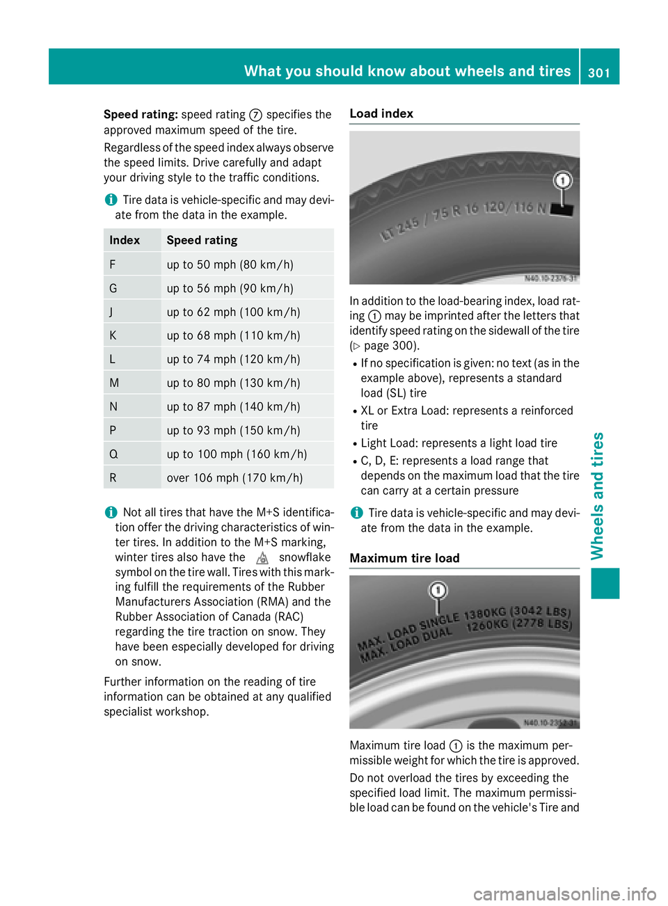 MERCEDES-BENZ SPRINTER 2015 MY15 Operator’s Manual Speed rating:
speed rating006Bspecifies the
approved maximum speed of the tire.
Regardless of the speed index always observe the speed limits. Drive carefully and adapt
your driving style to the traff MERCEDES-BENZ SPRINTER 2015 MY15 Operator’s Manual Speed rating:
speed rating006Bspecifies the
approved maximum speed of the tire.
Regardless of the speed index always observe the speed limits. Drive carefully and adapt
your driving style to the traff