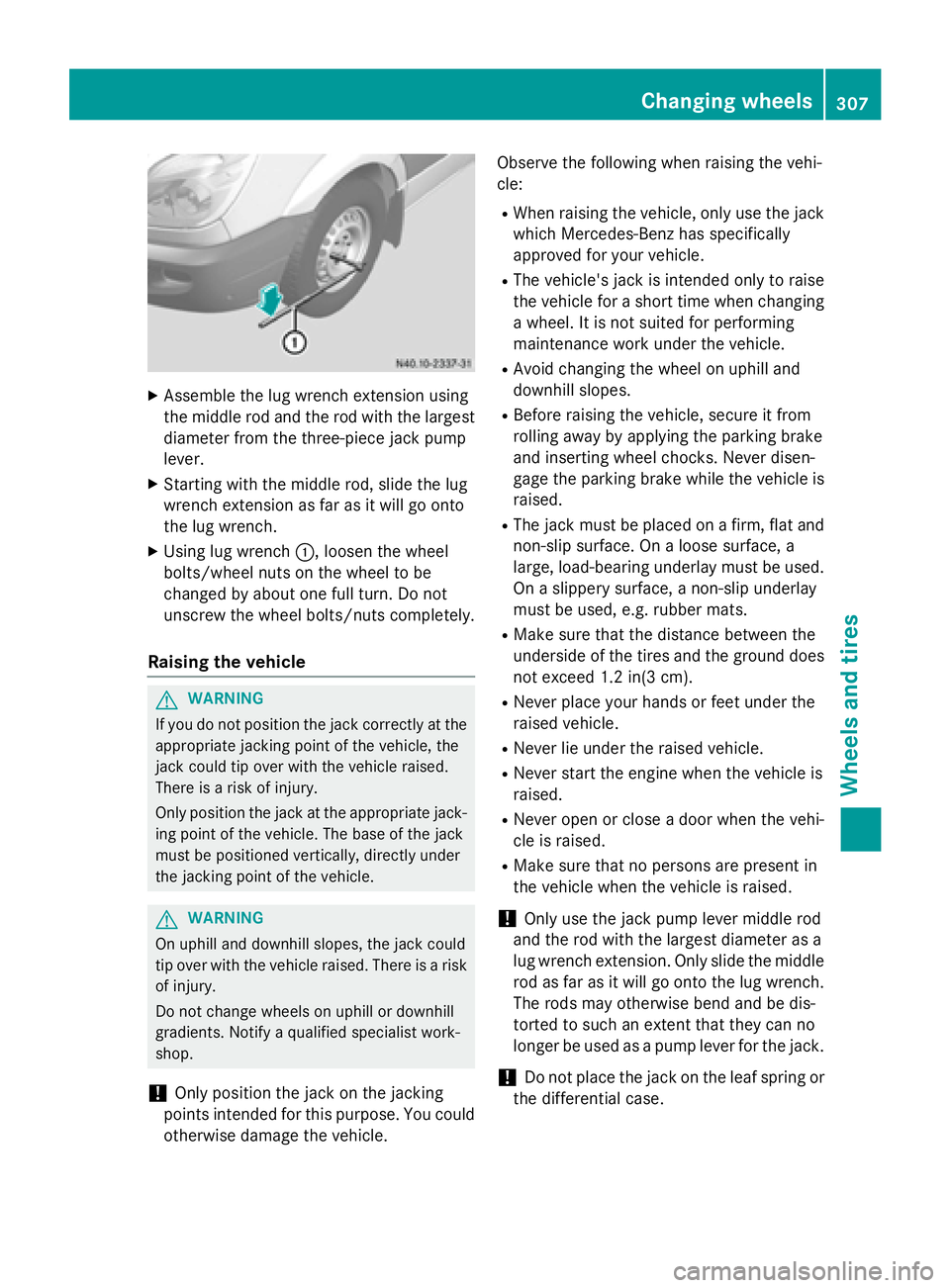 MERCEDES-BENZ SPRINTER 2015 MY15 Operator’s Manual X
Assemble the lug wrench extension using
the middle rod and the rod with the largest diameter from the three-piece jack pump
lever.
X Starting with the middle rod, slide the lug
wrench extension as f MERCEDES-BENZ SPRINTER 2015 MY15 Operator’s Manual X
Assemble the lug wrench extension using
the middle rod and the rod with the largest diameter from the three-piece jack pump
lever.
X Starting with the middle rod, slide the lug
wrench extension as f