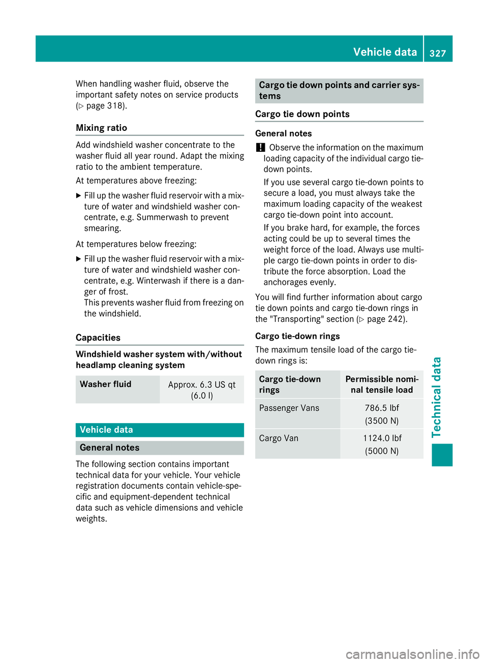 MERCEDES-BENZ SPRINTER 2015 MY15 Operator’s Manual When handling washer fluid, observe the
important safety notes on service products
(Y page 318).
Mixing ratio Add windshield washer concentrate to the
washer fluid all year round. Adapt the mixing
rat MERCEDES-BENZ SPRINTER 2015 MY15 Operator’s Manual When handling washer fluid, observe the
important safety notes on service products
(Y page 318).
Mixing ratio Add windshield washer concentrate to the
washer fluid all year round. Adapt the mixing
rat