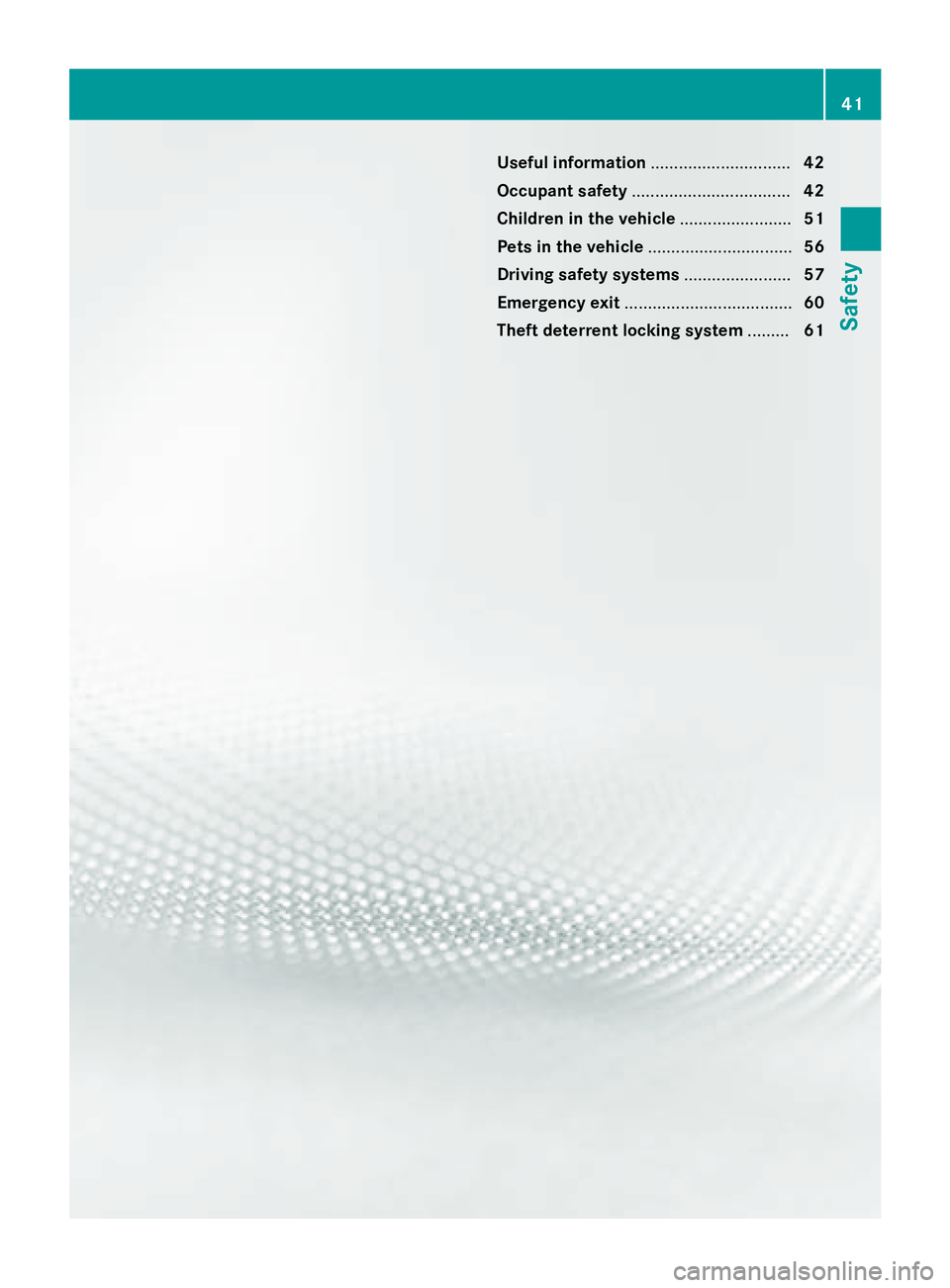 MERCEDES-BENZ SPRINTER 2015  MY15 Operator’s Manual Useful information
..............................42
Occupant safety .................................. 42
Children in the vehicle ........................51
Pets in the vehicle .......................