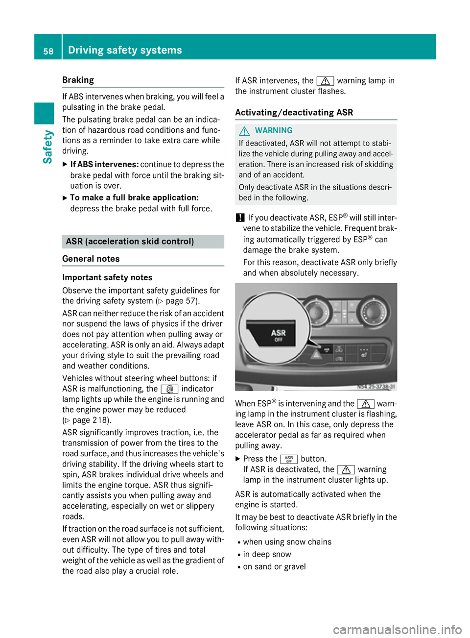 MERCEDES-BENZ SPRINTER 2015 MY15 Operator’s Manual Braking
If ABS intervenes when braking, you will feel a
pulsating in the brake pedal.
The pulsating brake pedal can be an indica-
tion of hazardous road conditions and func-
tions as a reminder to tak MERCEDES-BENZ SPRINTER 2015 MY15 Operator’s Manual Braking
If ABS intervenes when braking, you will feel a
pulsating in the brake pedal.
The pulsating brake pedal can be an indica-
tion of hazardous road conditions and func-
tions as a reminder to tak