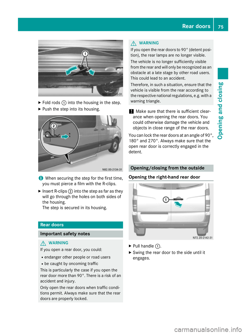 MERCEDES-BENZ SPRINTER 2015 MY15 Operator’s Manual X
Fold rods 0043into the housing in the step.
X Push the step into its housing. i
When securing the step for the first time,
you must pierce a film with the R-clips.
X Insert R-clips 0044into the step MERCEDES-BENZ SPRINTER 2015 MY15 Operator’s Manual X
Fold rods 0043into the housing in the step.
X Push the step into its housing. i
When securing the step for the first time,
you must pierce a film with the R-clips.
X Insert R-clips 0044into the step