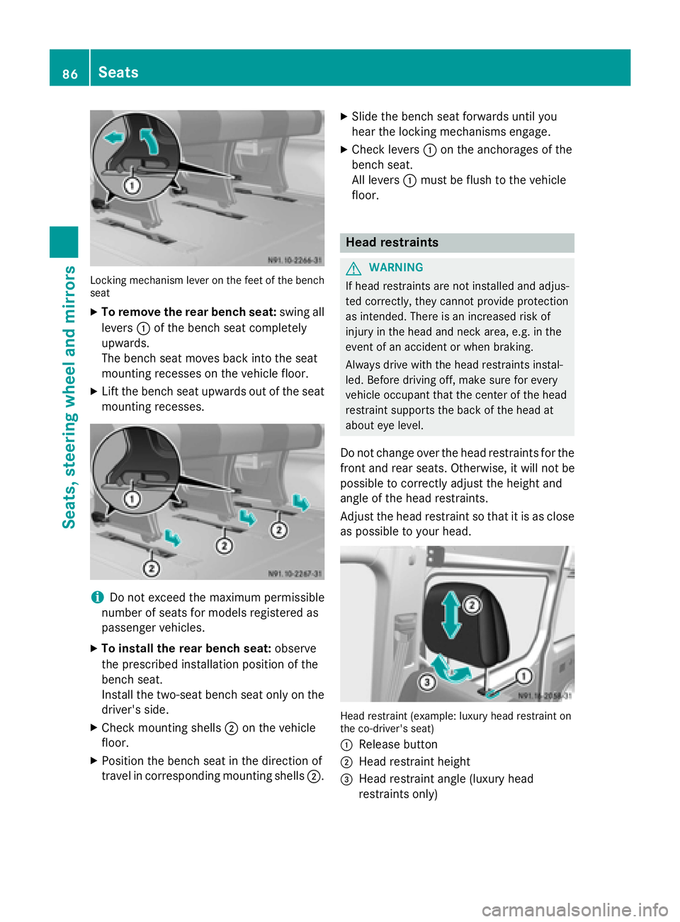 MERCEDES-BENZ SPRINTER 2015 MY15 Operator’s Manual Locking mechanism lever on the feet of the bench
seat
X To remove the rear bench seat: swing all
levers 0043of the bench seat completely
upwards.
The bench seat moves back into the seat
mounting reces MERCEDES-BENZ SPRINTER 2015 MY15 Operator’s Manual Locking mechanism lever on the feet of the bench
seat
X To remove the rear bench seat: swing all
levers 0043of the bench seat completely
upwards.
The bench seat moves back into the seat
mounting reces
