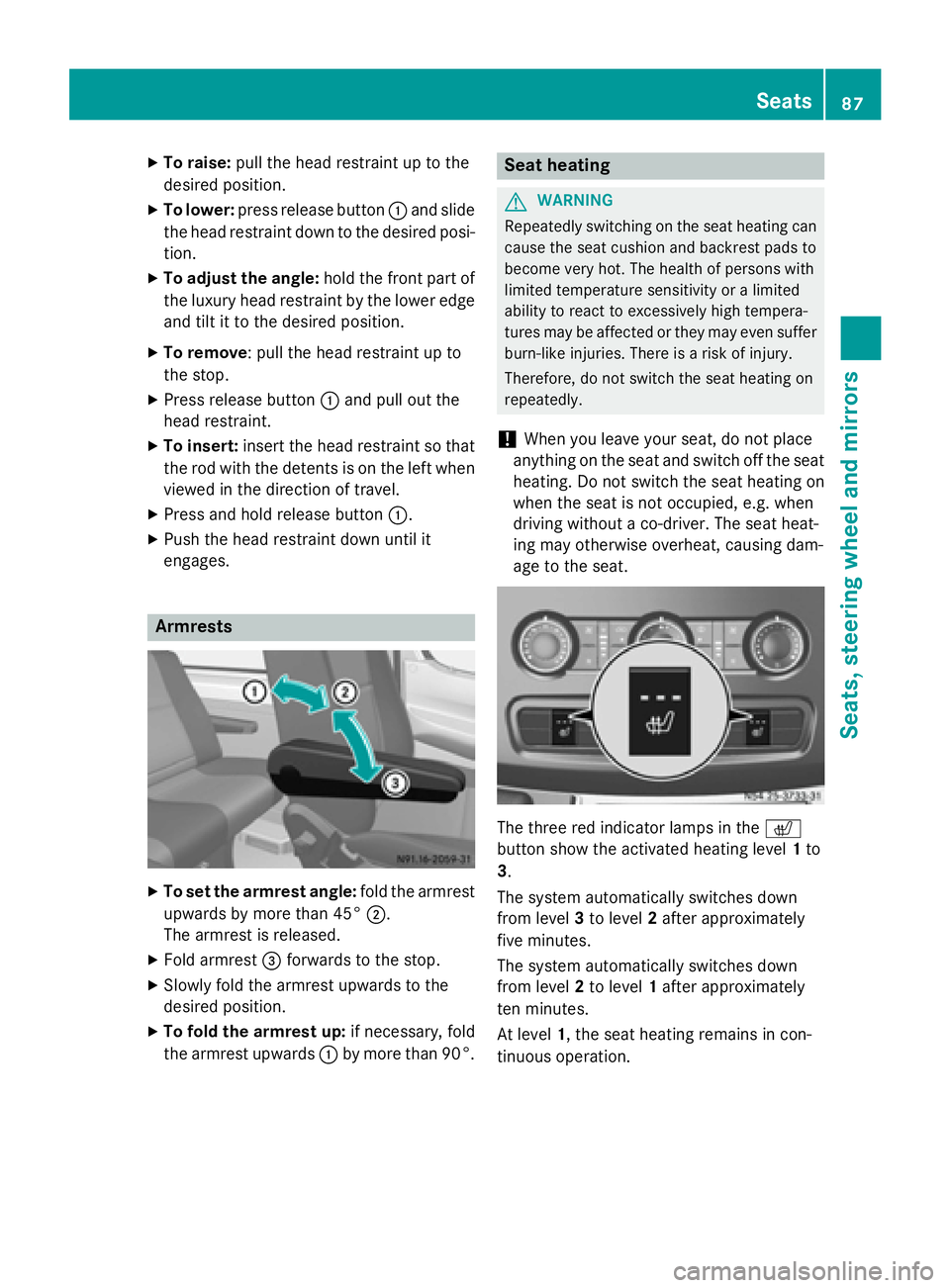 MERCEDES-BENZ SPRINTER 2015 MY15 Operator’s Manual X
To raise: pull the head restraint up to the
desired position.
X To lower: press release button 0043and slide
the head restraint down to the desired posi- tion.
X To adjust the angle: hold the front MERCEDES-BENZ SPRINTER 2015 MY15 Operator’s Manual X
To raise: pull the head restraint up to the
desired position.
X To lower: press release button 0043and slide
the head restraint down to the desired posi- tion.
X To adjust the angle: hold the front