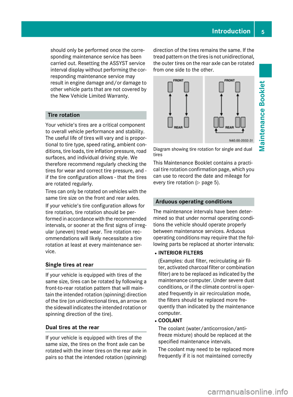 MERCEDES-BENZ SPRINTER 2015  MY15 Maintenance Booklet should only be performed once the corre-
sponding maintenance service has been
carried out. Resetting the ASSYST service
interval display without performing the cor-
responding maintenance service may