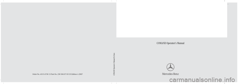 MERCEDES-BENZ SL-Class 2007 R230 Comand Manual Bild in der Größe
215x70 mm einfügen
COMAND Operator’s Manual
Order-No. 6515 6730 13 Part-No. 230 584 87 83 US Edition A 2007COMAND Operator’s Manual SL-Class                                   