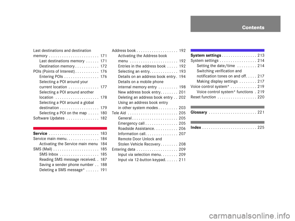 MERCEDES-BENZ SL-Class 2007 R230 Comand Manual Contents
Last destinations and destination 
memory  . . . . . . . . . . . . . . . . . . . . . . . 171
Last destinations memory  . . . . . . 171
Destination memory . . . . . . . . . . . 172
POIs (Point