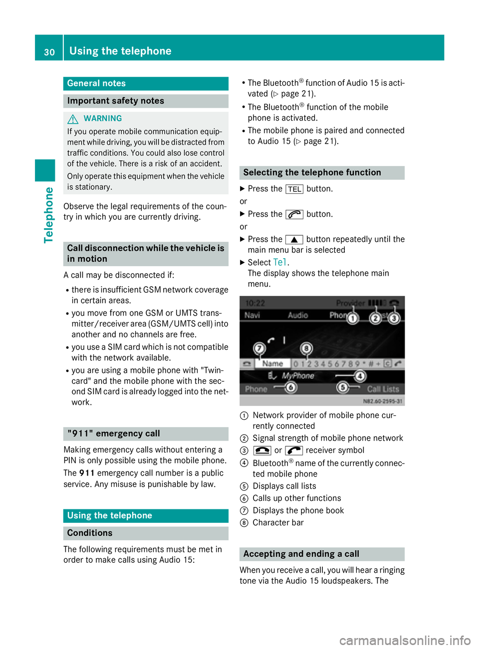MERCEDES-BENZ SPRINTER 2015  MY15 Audio Manual General notes
Important safety notes
G
WARNING
If you operate mobile communication equip-
ment while driving, you will be distracted from traffic conditions. You could also lose controlof the vehicle.
