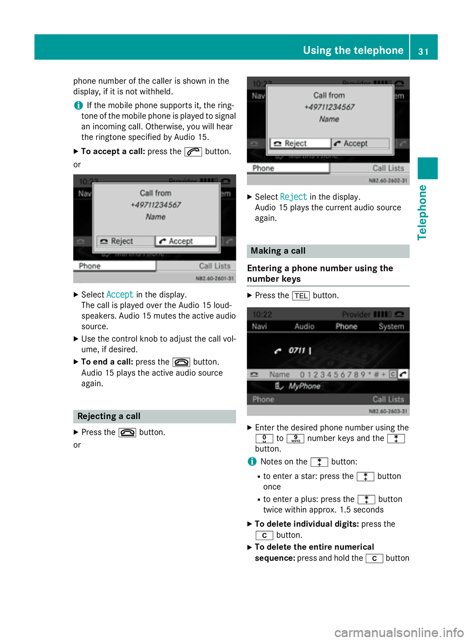 MERCEDES-BENZ SPRINTER 2015  MY15 Audio Manual phone number of the caller is shown in the
display, if it is not withheld.
i If the mobile phone supports it, the ring-
tone of the mobile phone is played to signal
an incoming call. Otherwise, you wi