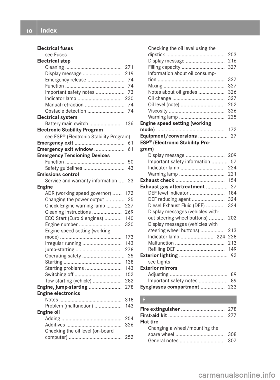 MERCEDES-BENZ SPRINTER 2014  MY14 Operator’s Manual Electrical fuses
see Fuses
Electrical step
Cleaning ........................................ .271
Display message ............................ 219
Emergency release ..........................74
Functi