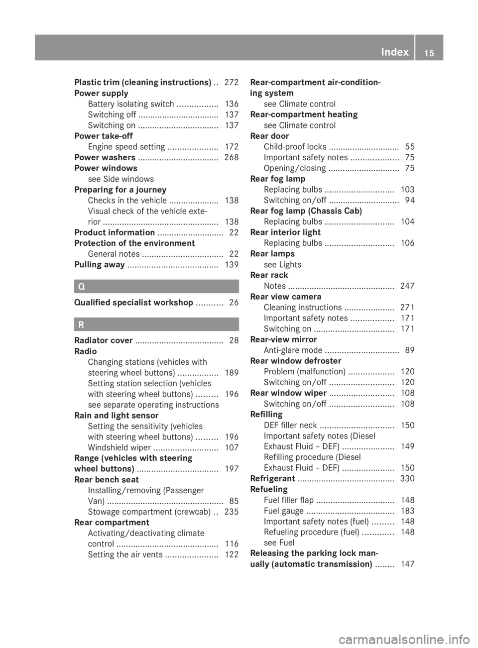 MERCEDES-BENZ SPRINTER 2014  MY14 Operator’s Manual Plastic trim (cleaning instructions)
..272
Power supply Battery isolating switch .................136
Switching off .................................. 137
Switching on ................................