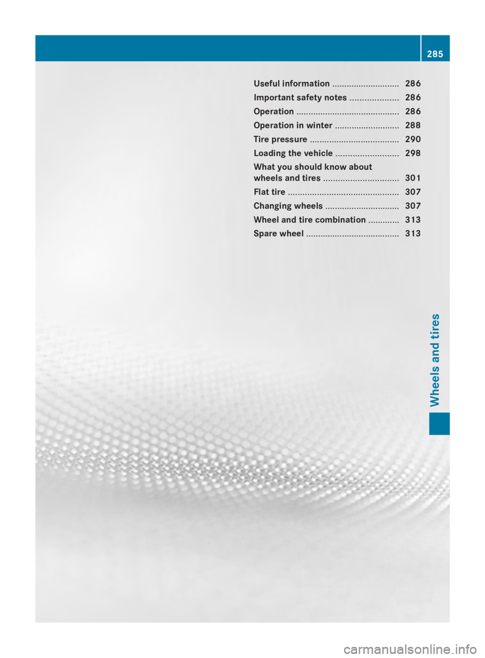 MERCEDES-BENZ SPRINTER 2014  MY14 Operator’s Manual Useful information
............................286
Important safety notes ....................286
Operation ........................................... 286
Operation in winter ........................