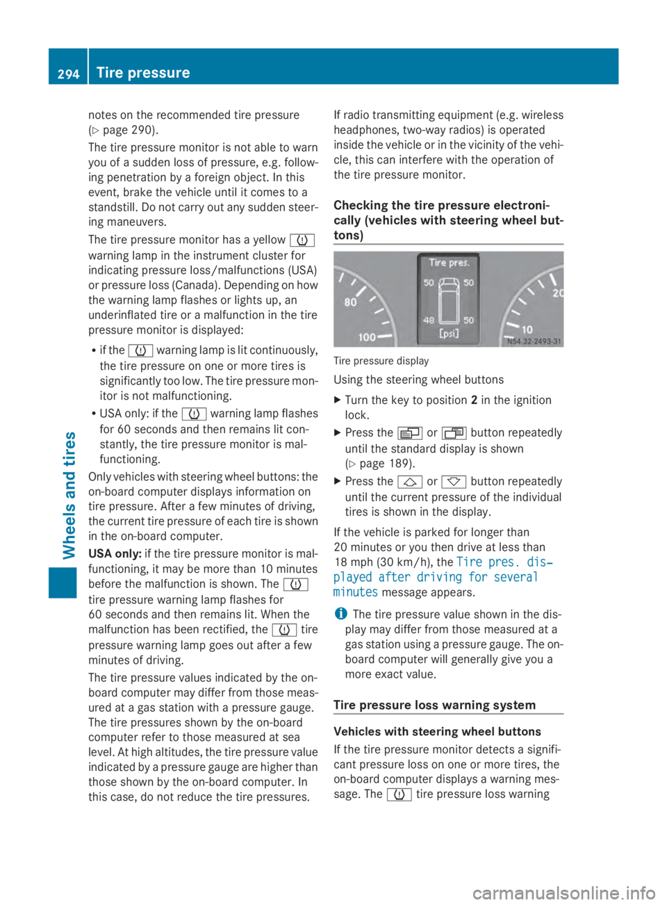 MERCEDES-BENZ SPRINTER 2014 MY14 Operator’s Manual notes on the recommended tire pressure
(Y
page 290).
The tire pressure monitor is not able to warn
you of a sudden loss of pressure, e.g. follow-
ing penetration by a foreign object. In this
event, br MERCEDES-BENZ SPRINTER 2014 MY14 Operator’s Manual notes on the recommended tire pressure
(Y
page 290).
The tire pressure monitor is not able to warn
you of a sudden loss of pressure, e.g. follow-
ing penetration by a foreign object. In this
event, br