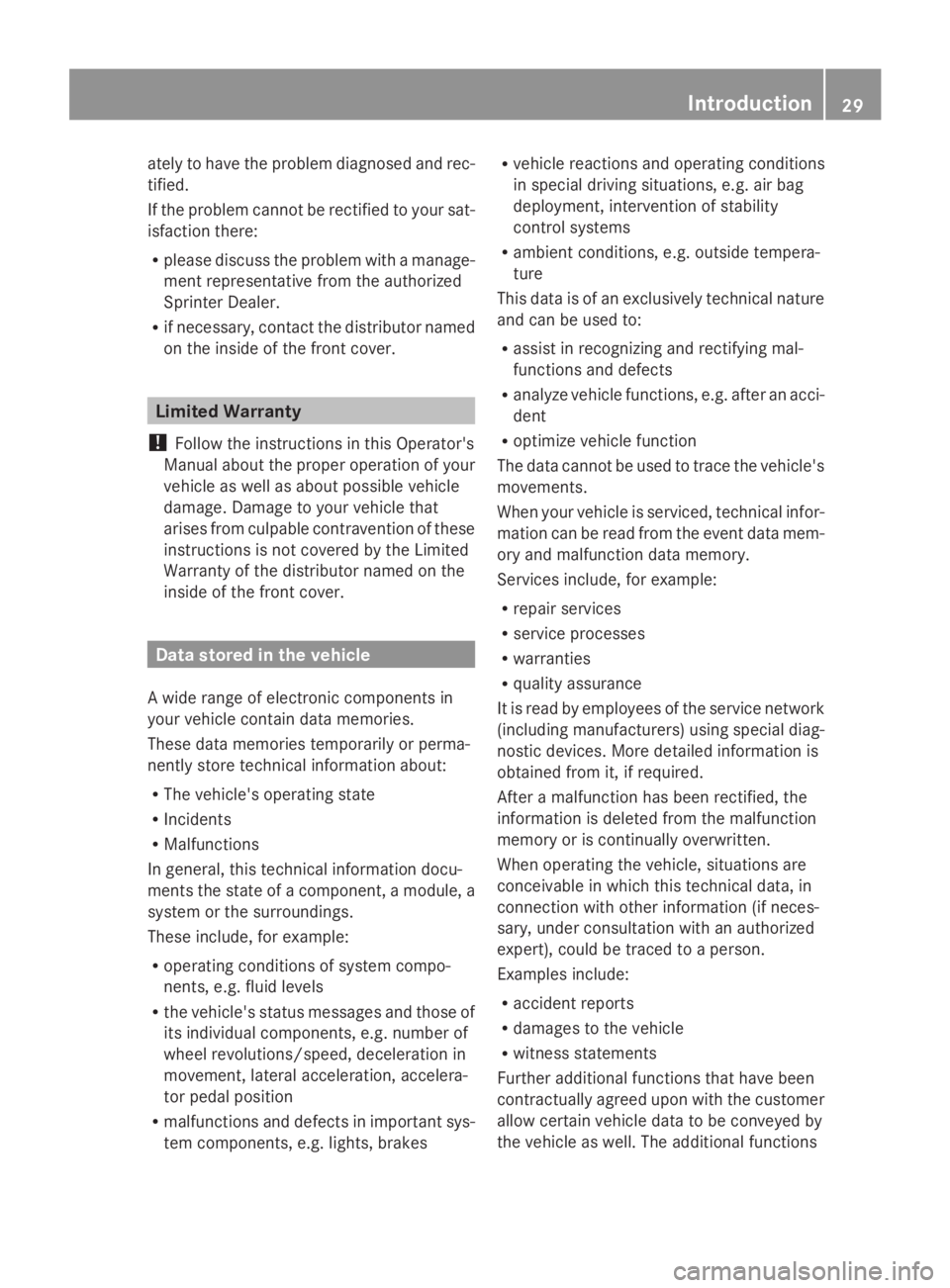 MERCEDES-BENZ SPRINTER 2014 MY14 Operator’s Manual ately to have the problem diagnosed and rec-
tified.
If the problem cannot be rectified to your sat-
isfaction there:
R please discuss the problem with a manage-
ment representative from the authorize MERCEDES-BENZ SPRINTER 2014 MY14 Operator’s Manual ately to have the problem diagnosed and rec-
tified.
If the problem cannot be rectified to your sat-
isfaction there:
R please discuss the problem with a manage-
ment representative from the authorize