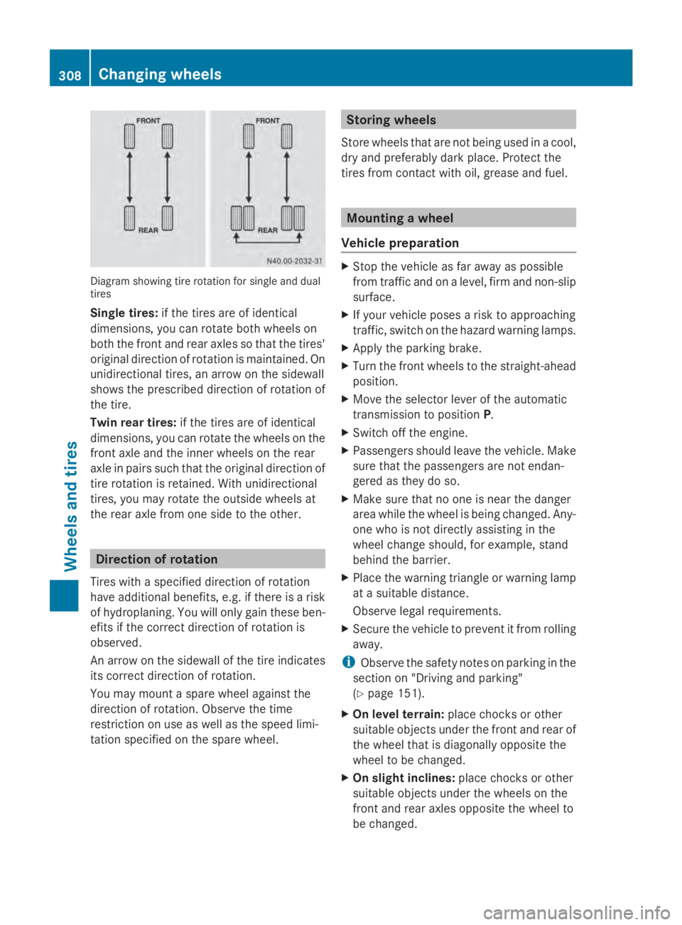 MERCEDES-BENZ SPRINTER 2014 MY14 Operator’s Manual Diagram showing tire rotation for single and dual
tires
Single tires: if the tires are of identical
dimensions, you can rotate both wheels on
both the front and rear axles so that the tires'
origi MERCEDES-BENZ SPRINTER 2014 MY14 Operator’s Manual Diagram showing tire rotation for single and dual
tires
Single tires: if the tires are of identical
dimensions, you can rotate both wheels on
both the front and rear axles so that the tires'
origi