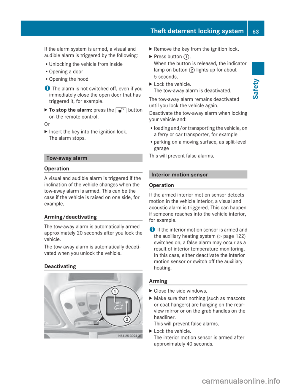 MERCEDES-BENZ SPRINTER 2014 MY14 Operator’s Manual If the alarm system is armed, a visual and
audible alarm is triggered by the following:
R Unlocking the vehicle from inside
R Opening a door
R Opening the hood
i The alarm is not switched off, even if MERCEDES-BENZ SPRINTER 2014 MY14 Operator’s Manual If the alarm system is armed, a visual and
audible alarm is triggered by the following:
R Unlocking the vehicle from inside
R Opening a door
R Opening the hood
i The alarm is not switched off, even if