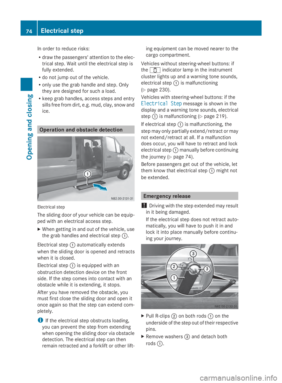 MERCEDES-BENZ SPRINTER 2014 MY14 Operator’s Manual In order to reduce risks:
R
draw the passengers' attention to the elec-
trical step. Wait until the electrical step is
fully extended.
R do not jump out of the vehicle.
R only use the grab handle MERCEDES-BENZ SPRINTER 2014 MY14 Operator’s Manual In order to reduce risks:
R
draw the passengers' attention to the elec-
trical step. Wait until the electrical step is
fully extended.
R do not jump out of the vehicle.
R only use the grab handle
