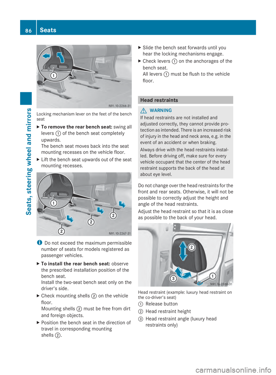 MERCEDES-BENZ SPRINTER 2014 MY14 Operator’s Manual Locking mechanism lever on the feet of the bench
seat
X To remove the rear bench seat: swing all
levers 0043of the bench seat completely
upwards.
The bench seat moves back into the seat
mounting reces MERCEDES-BENZ SPRINTER 2014 MY14 Operator’s Manual Locking mechanism lever on the feet of the bench
seat
X To remove the rear bench seat: swing all
levers 0043of the bench seat completely
upwards.
The bench seat moves back into the seat
mounting reces