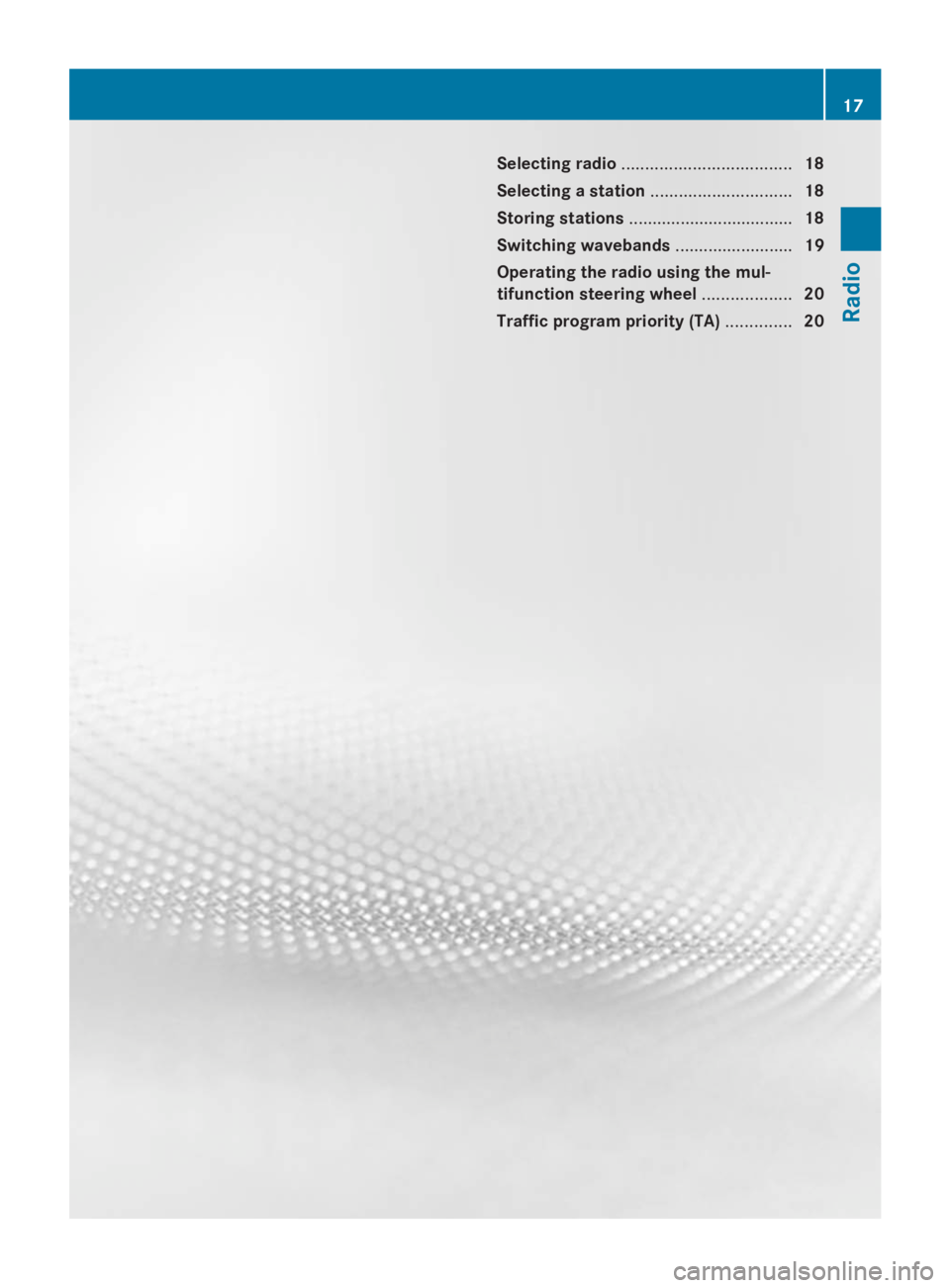 MERCEDES-BENZ SPRINTER 2014  MY 14 Audio Manual Selecting radio
.................................... 18
Selecting a station .............................. 18
Storing stations ................................... 18
Switching wavebands ..............