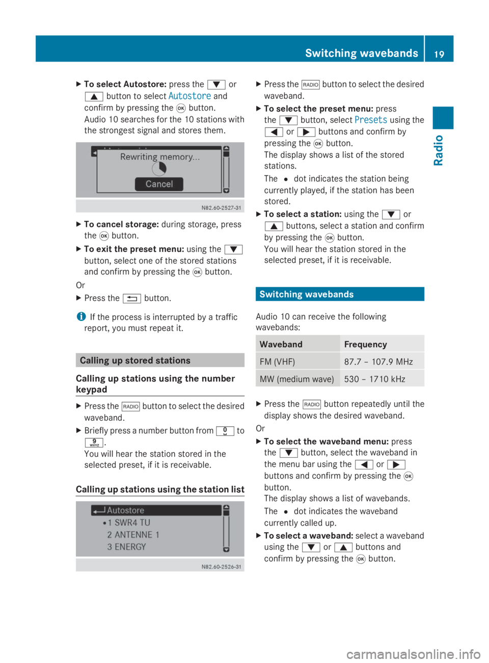 MERCEDES-BENZ SPRINTER 2014  MY 14 Audio Manual X
To select Autostore: press the0064or
0063 button to select Autostore
Autostoreand
confirm by pressing the 008Bbutton.
Audio 10 searches for the 10 stations with
the strongest signal and stores them.
